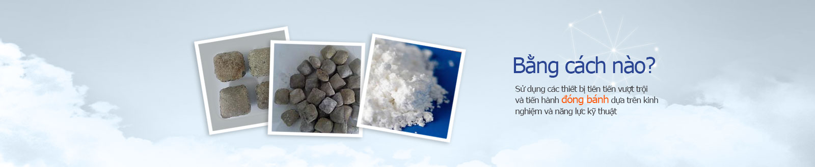 Bằng cách nào? Sử dụng các thiết bị tiên tiến vượt trội và tiến hành đóng bánh dựa trên kinh nghiệm và năng lực kỹ thuật