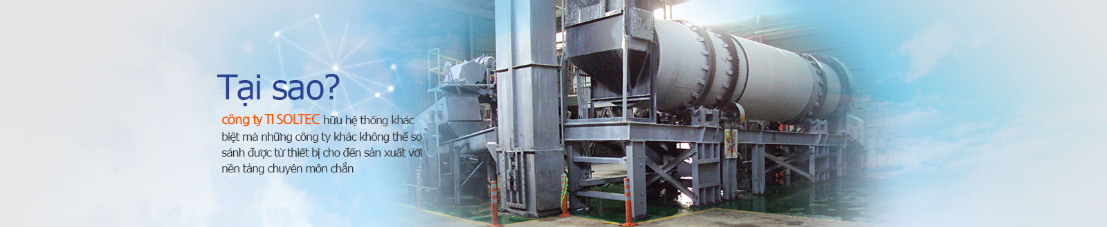 Tại sao? Công ty SIC sở hữu hệ thống khác biệt mà những công ty khác không thể so sánh được từ thiết bị cho đến sản xuất với nền tảng chuyên môn chắn